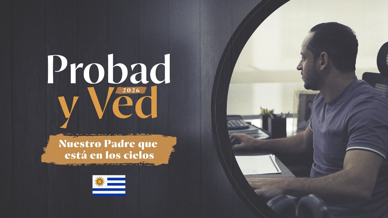 LSU Uruguay | Padre nuestro que estás en los cielos | Probad y Ved 2026 (17/Ene)