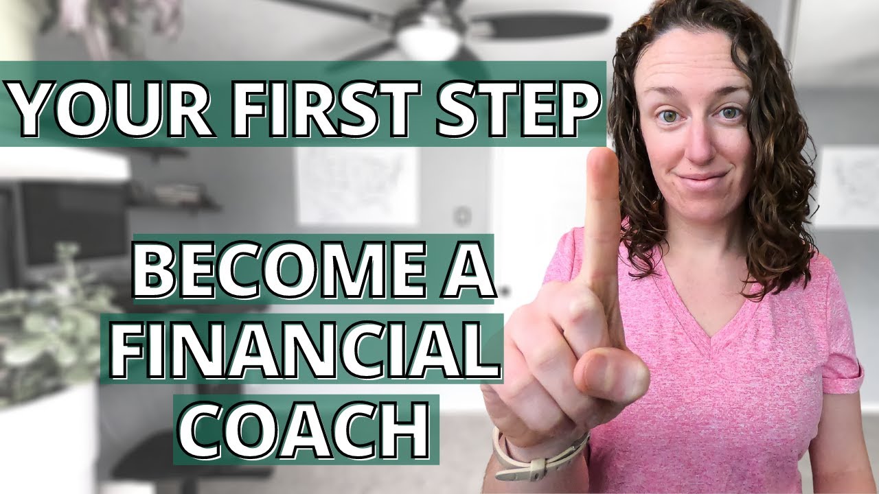 BECOME A FINANCIAL COACH (what is the first step to becoming a financial coach?)