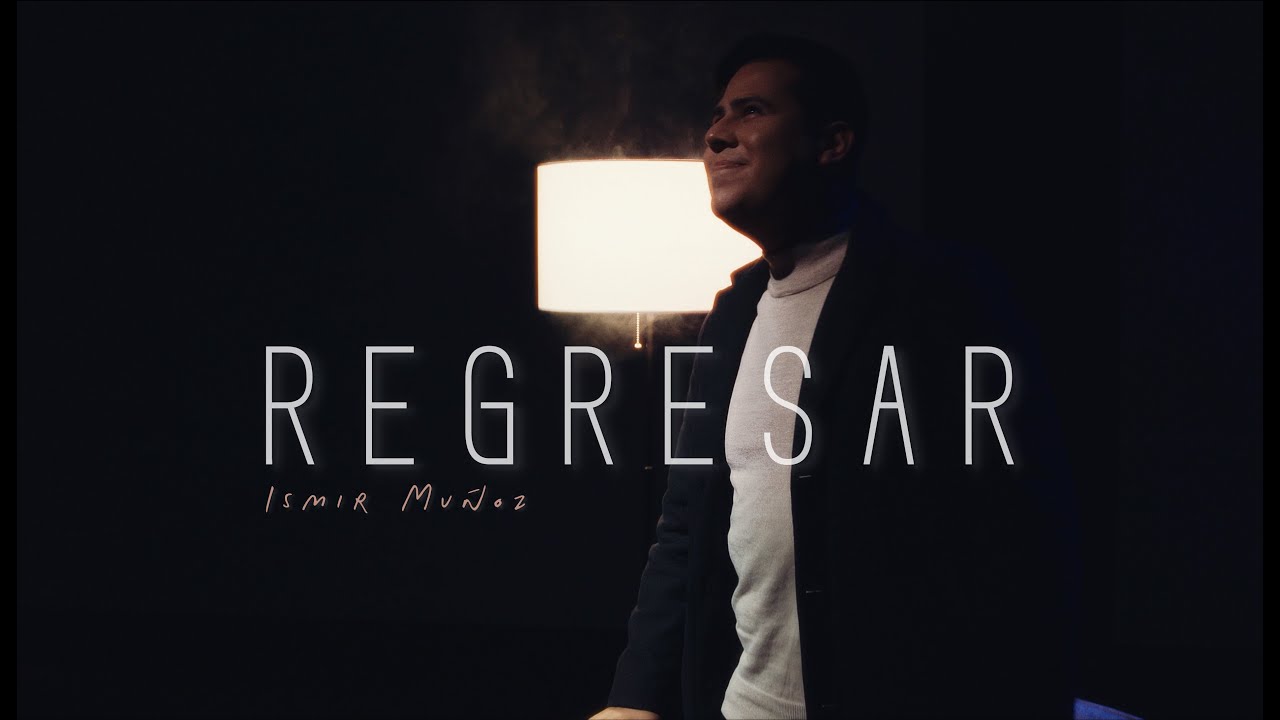 Ismir Muñoz - REGRESAR [Video Oficial]