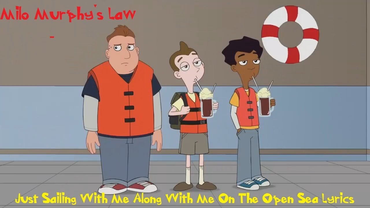 Milo Murphy's Law - Just Sailing Along With Me On The Open Sea (SONG) Lyrics