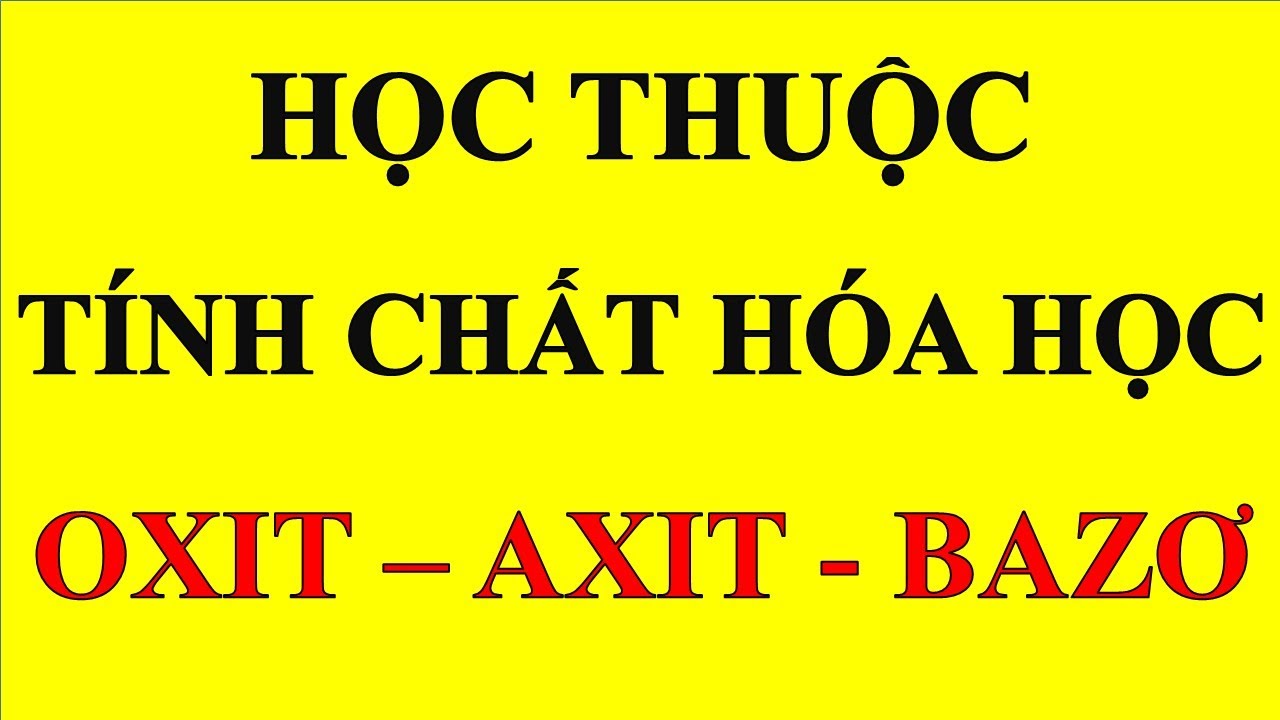 [Mất gốc Hóa - Sô 24] - Hướng dẫn học tính chất hóa học của oxit - axit - bazơ - muối