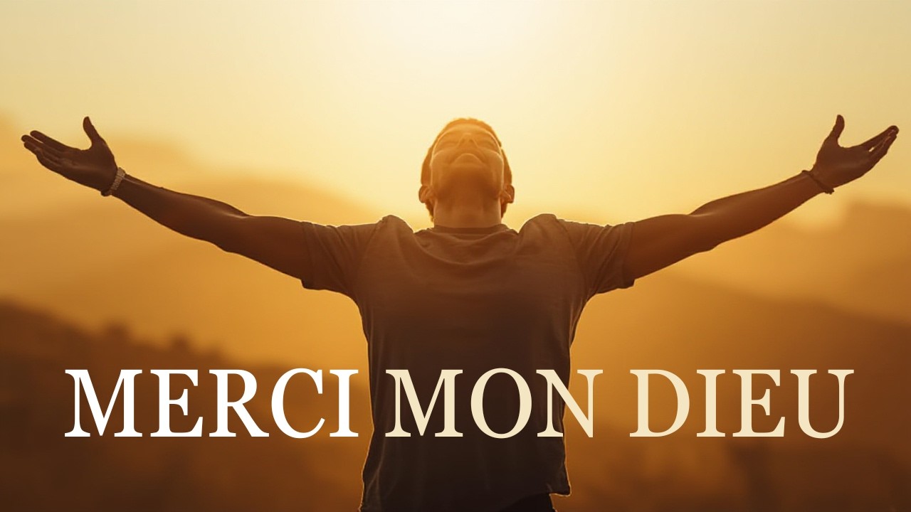 Merci Mon Dieu  |♥ Cette prière transformera ton regard sur la vie
