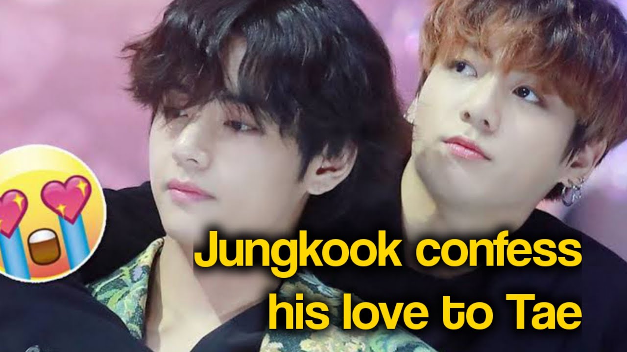 jungkook at tae confessing their love for eachother