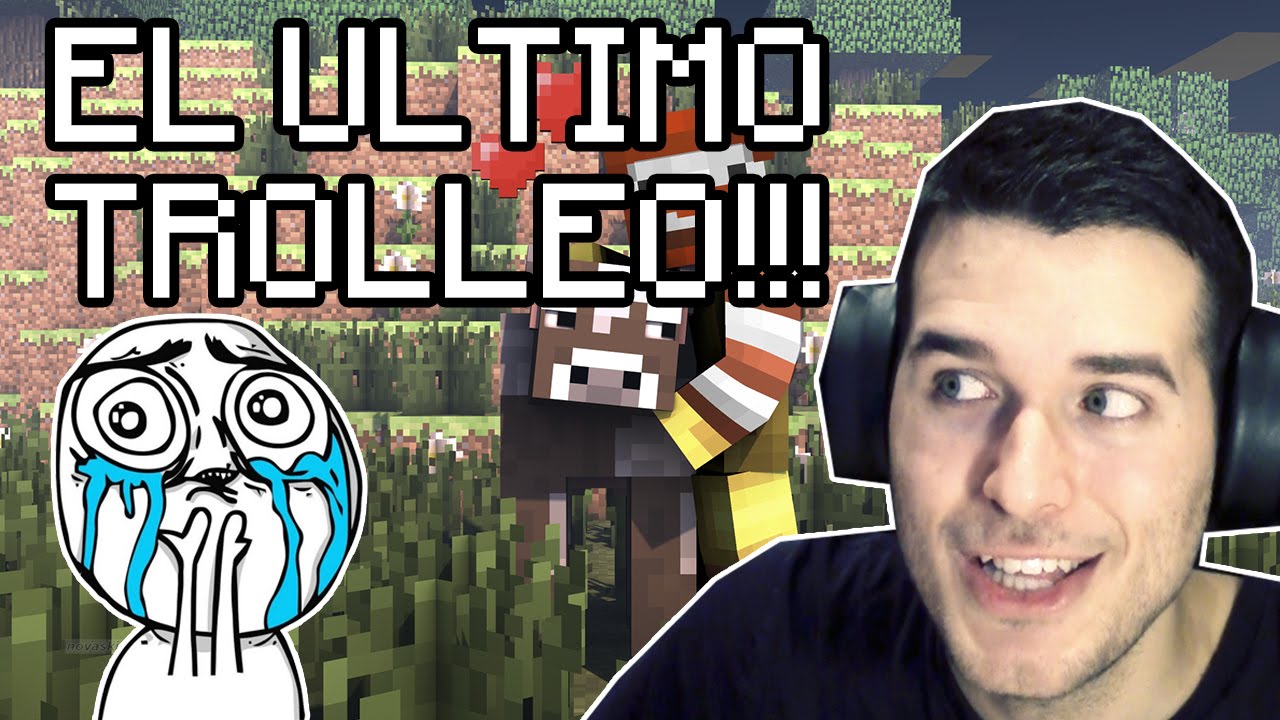 EL ULTIMO TROLLEO | MINECRAFT