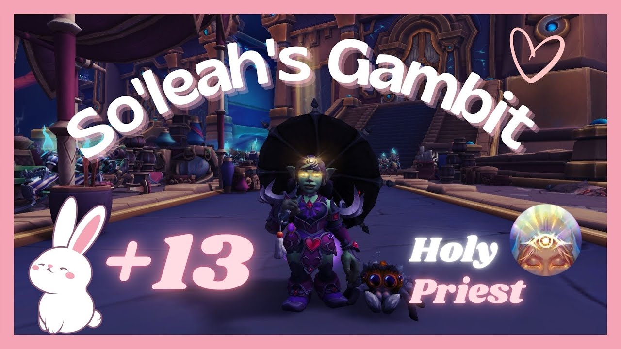 +13 Holy Priest ☆ ♥ So'leah's Gambit/Gambito de So'leah ♥ TWW S3 ♥ M+POV ♥ #holypriest #season3