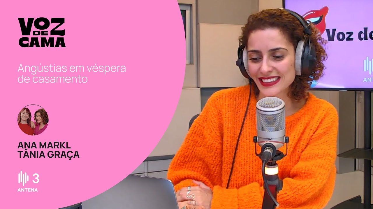 Angústias em véspera de casamento | Voz de Cama | Antena 3