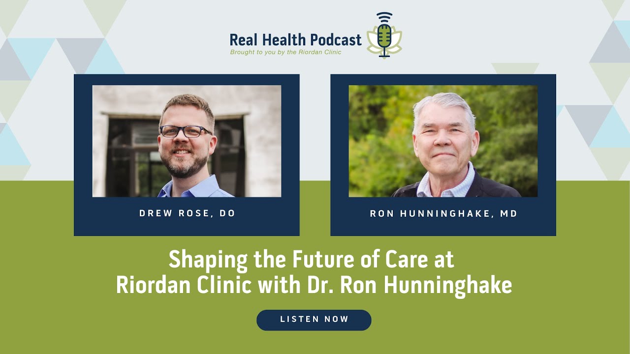 Shaping the Future of Care at Riordan Clinic with Dr. Ron Hunninghake | Episode 109