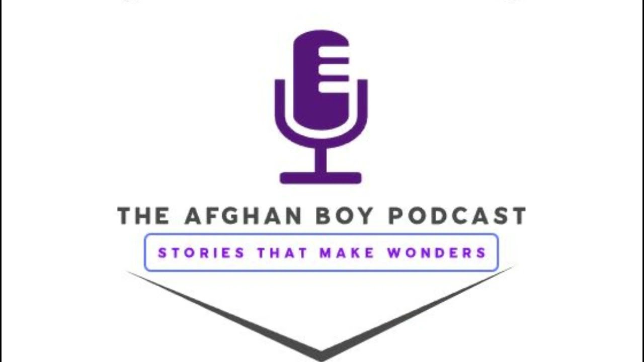 Afghan Boy Podcast: Success Stories Of Triumph, Failure And Beyond