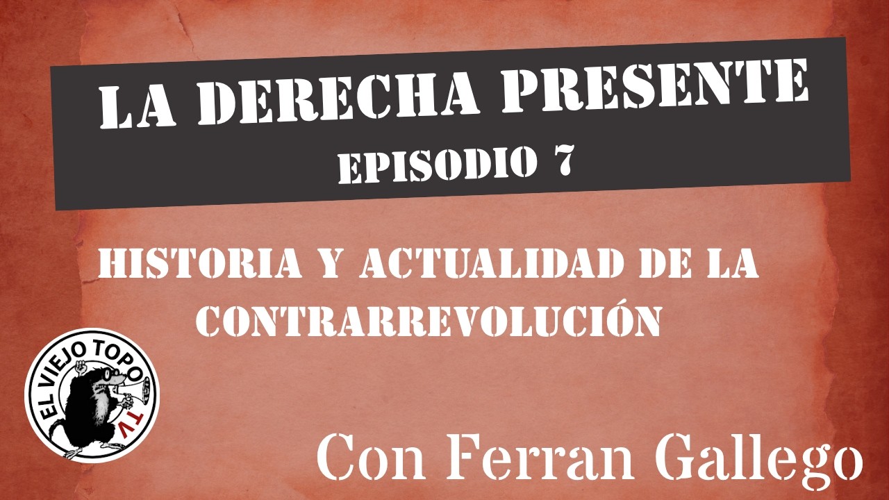La extrema derecha, balance de un siglo. Parte 1. | La derecha presente (Ep. 7)