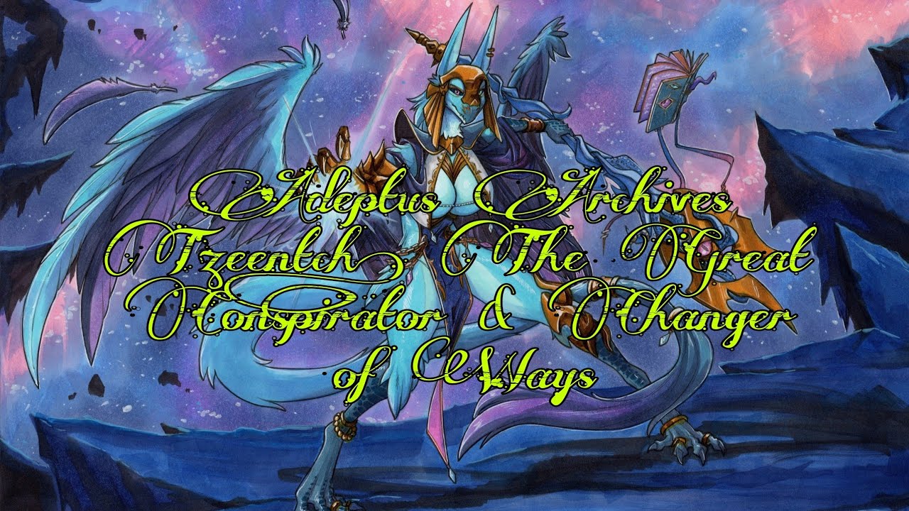 Adeptus Archives: Tzeentch, The Great Conspirator & Changer of Ways