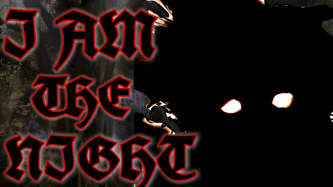 RPG Horror Story - I Am The Night - Viewer Submitted Story