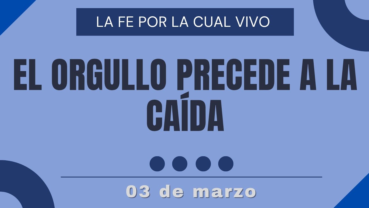 El orgullo precede a la caída | Devocional: La fe por la cual vivo | 3 de marzo