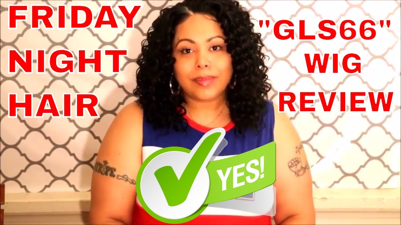 FRIDAYNIGHTHAIR GLS66 REVIEW