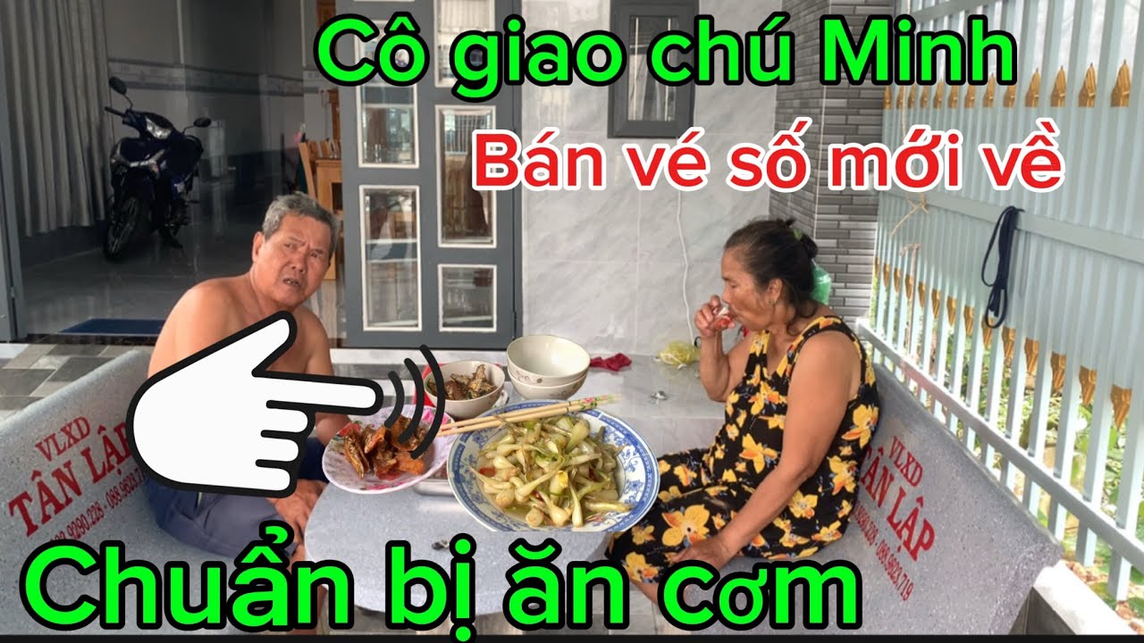 Cập Nhật/ cô giao chú Minh/ bán vé số mới về tới nhà/ chuẩn bị ăn cơm 