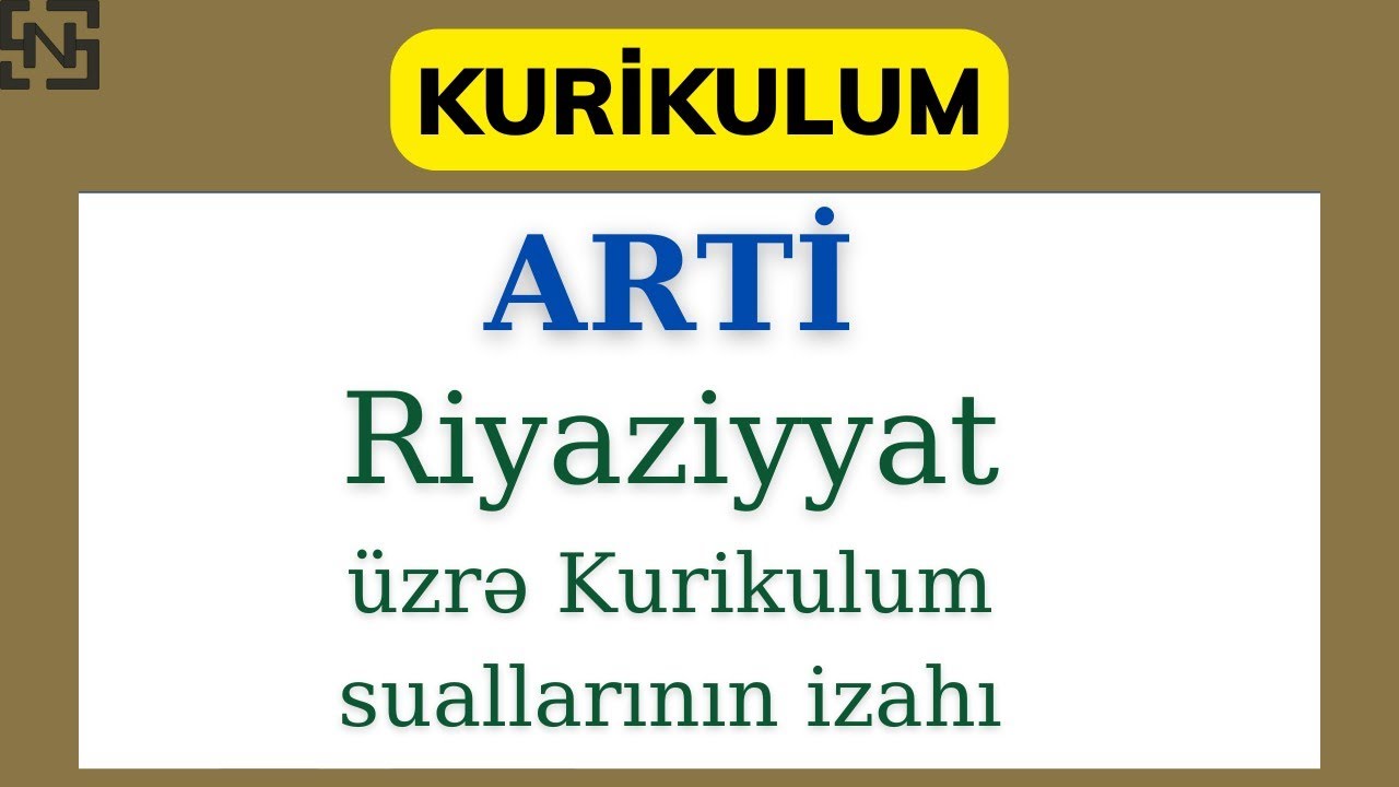 ARTİ | Riyaziyyat – Sınaq | Kurikulum