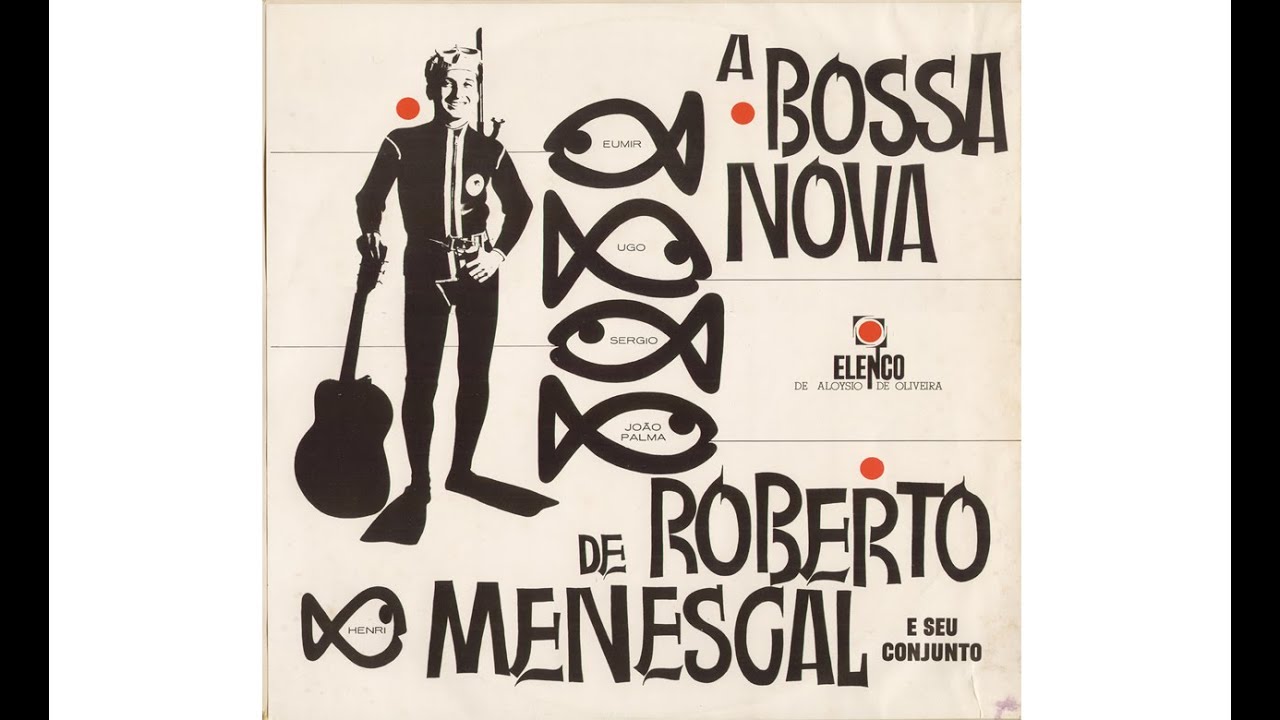 ROBERTO MENESCAL - A BOSSA NOVA (Full Album)