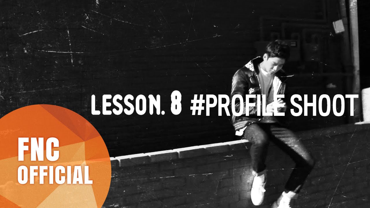 FNC NEOZ SCHOOL – LESSON.8 #PROFILE SHOOT