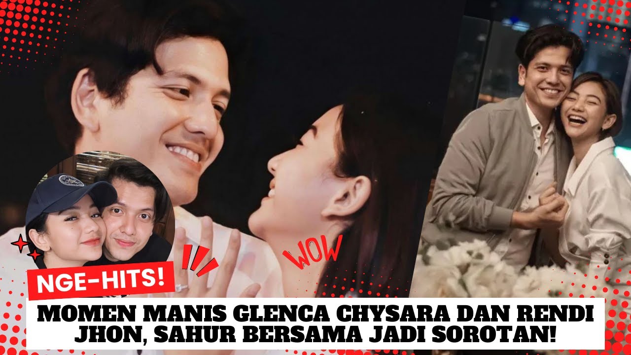 Romantisnya Sahur Bareng Glenca Chysara & Rendi Jhon, Makin Mesra! 💕