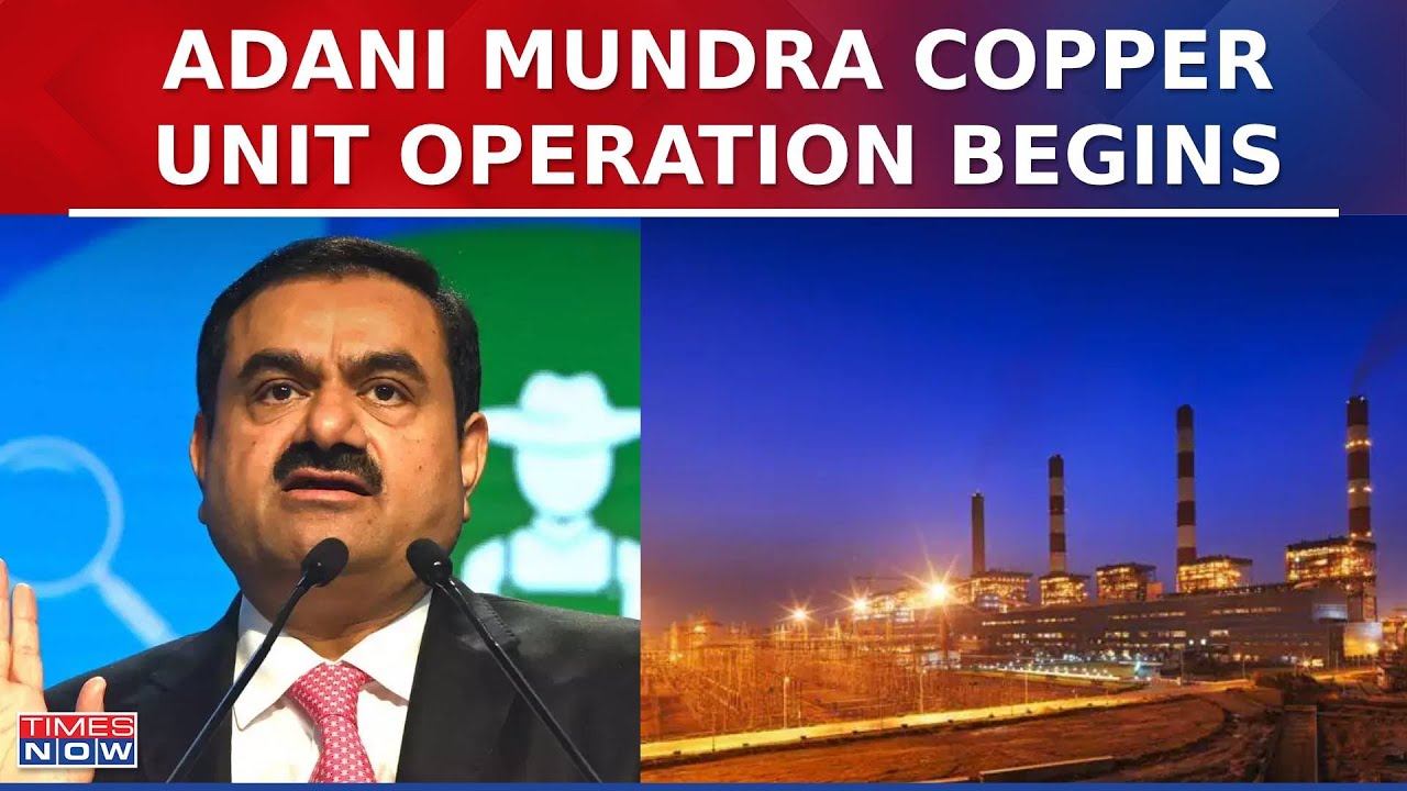 Adani's Copper Unit In Gujarat's Mundra Begins Operation, Aims To Generate 7000 Job Opportunities