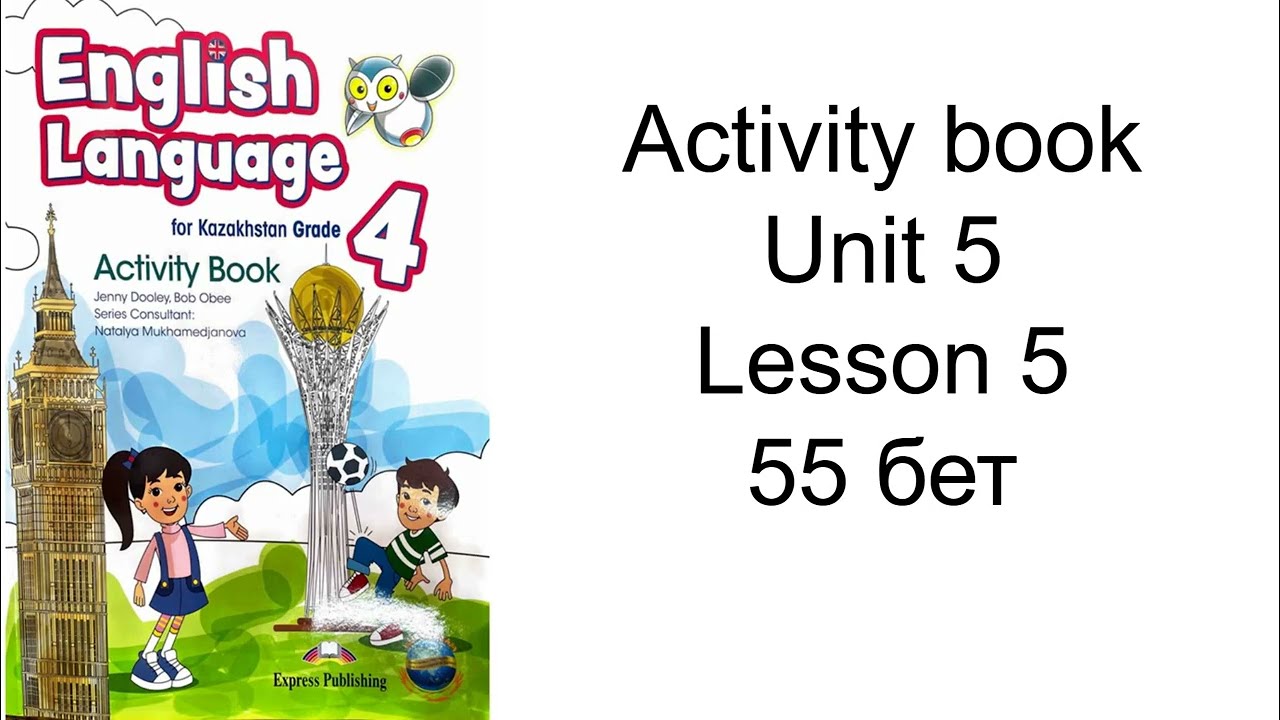 Ағылшын тілі 4 сынып Модуль 5 5 сабақ English language 4 Activity book 55 бет