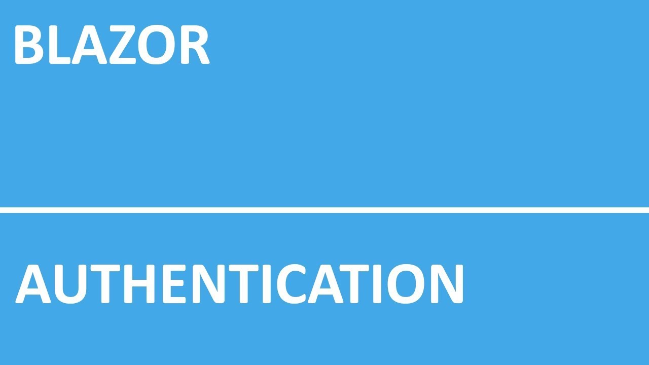 6 - Blazor:  Making an Authentication System in Blazor WebAssembly