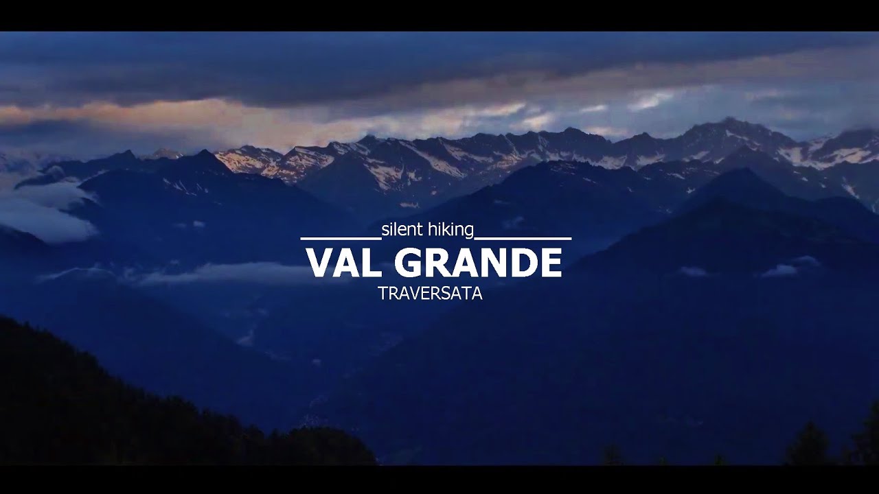 VAL GRANDE Traversata  - 4 days hiking in Italy`s last wilderness -