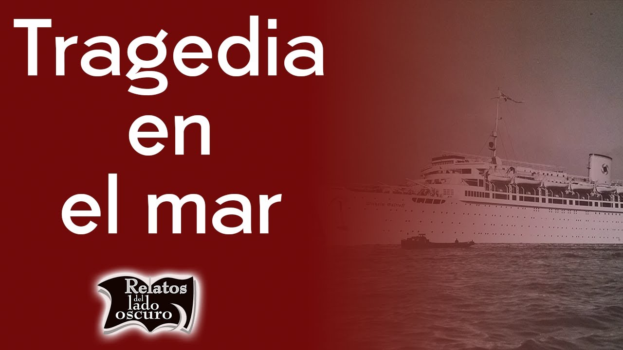 Tragedia en el mar, el hundimiento del Wilhelm Gustloff| Relatos del lado oscuro