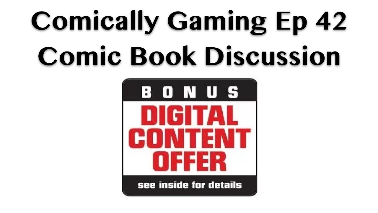 Comically Gaming Ep 42 Comic Discussion