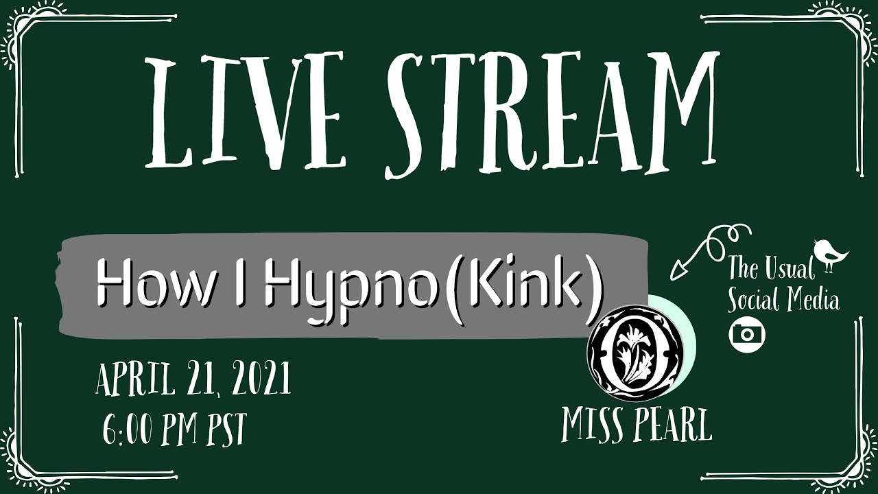 OMissPearl Live Stream :  How I Hypno Kink [CN: Possible HYPNOSIS Triggers]