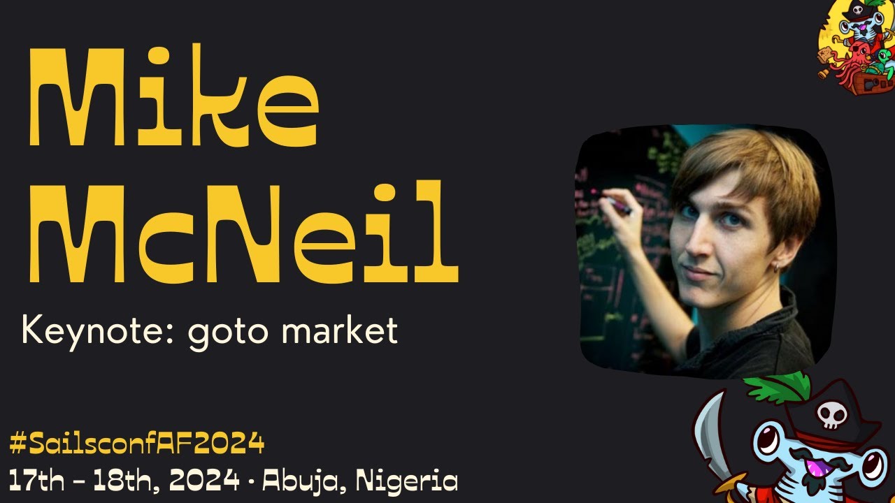 Sailsconf AF 2024 · Mike McNeil - Keynote: goto market