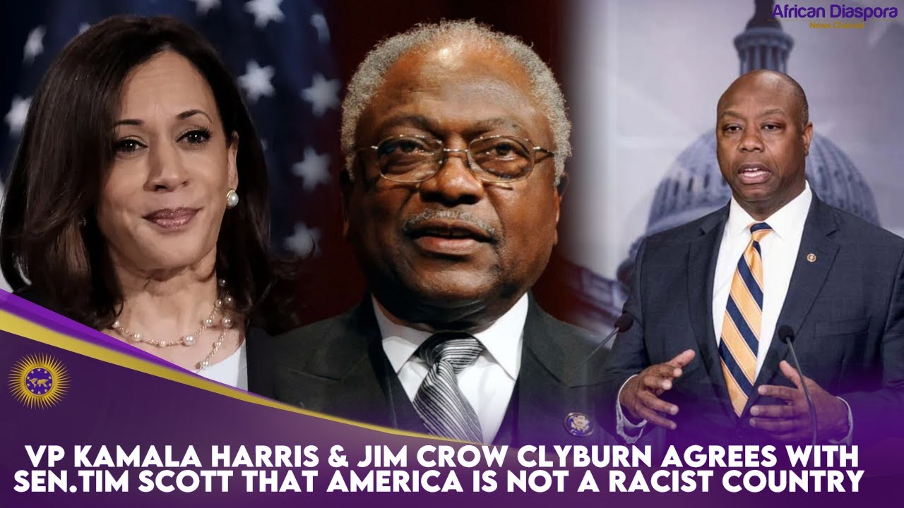 VP Kamala Harris & Jim Crow Clyburn Agrees With Sen.Tim Scott That America Is NOT A Racist Country