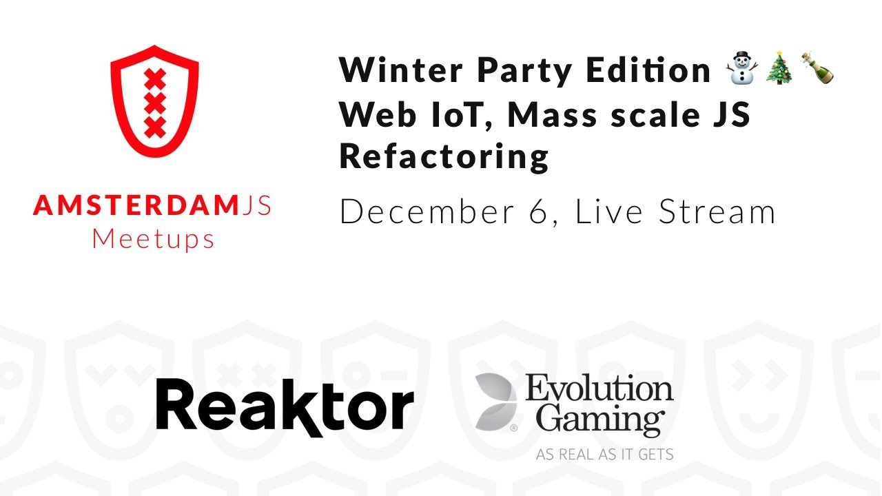 AmsterdamJS Meetup: Winter party edition ⛄️🎄🍾 Web IoT, Mass scale JS Refactoring