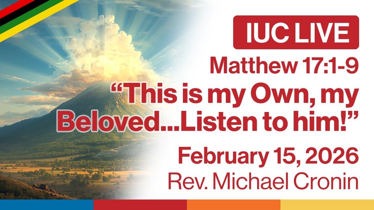 IUC LIVE: Transfiguration Sunday, Feb 15, 2026 | Rev. Michael Cronin