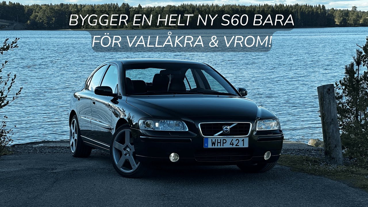 BYGGER EN HELT NY S60 BARA FÖR VALLÅKRA & VROM!