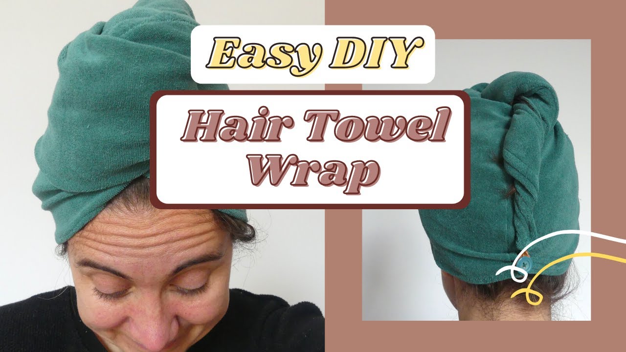 Easy DIY Hair Towel Wrap