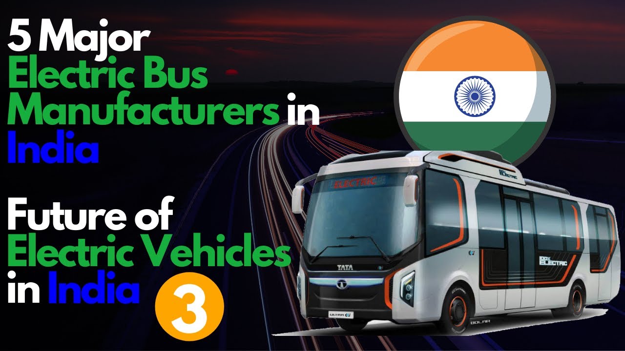 5 Major Electric Bus Manufacturers in India | EVs in India | BMFU | billionairemotivationsforu