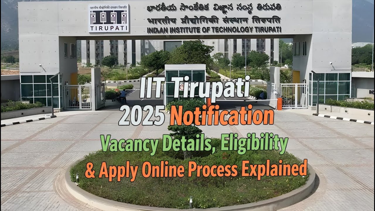 IIT Tirupati 2025 Notification | Vacancy Details, Eligibility & Apply Online Process Explained