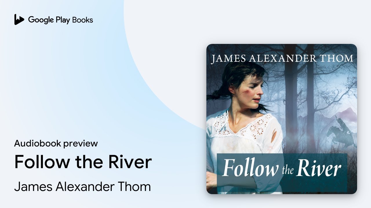 Follow the River by James Alexander Thom &middot; Audiobook preview