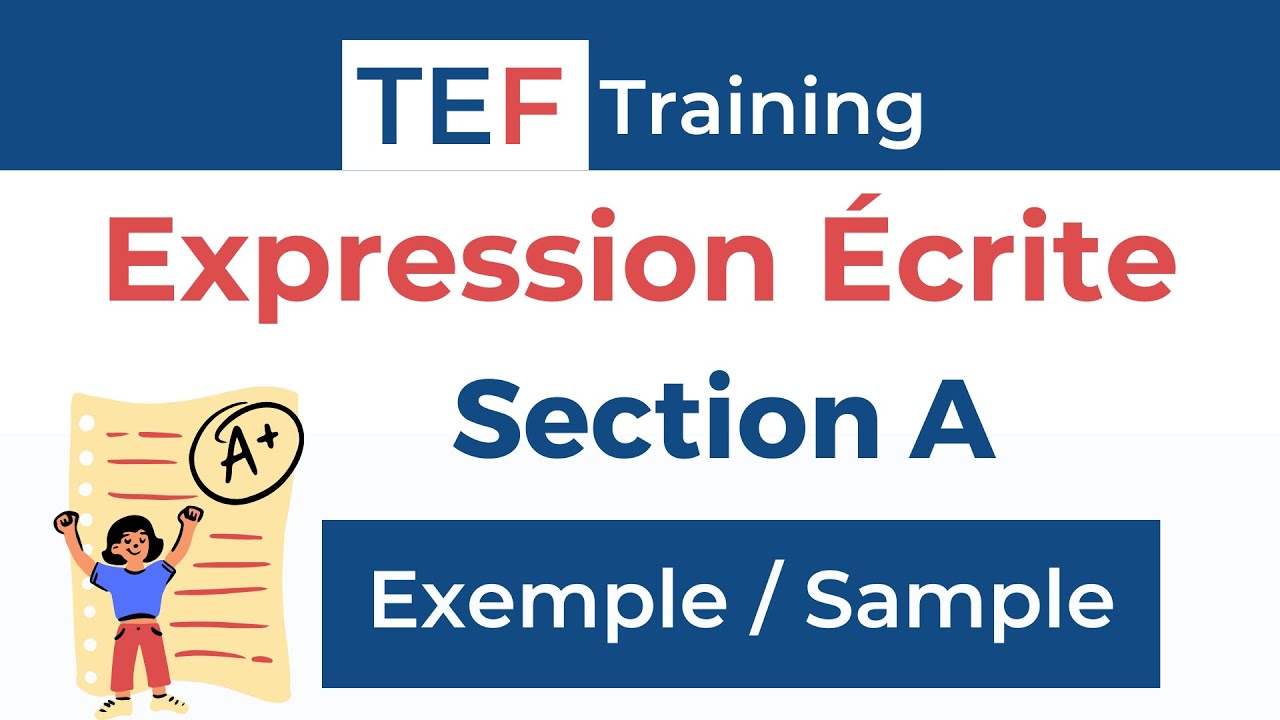 TEF Expression Écrite Section A : 1 sujet + 1 production écrite