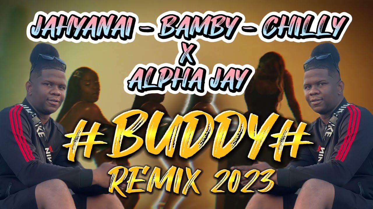 01. BUDDY - JAHYANAI Ft BAMBY Ft CHILLY ( REMIX 2023 )