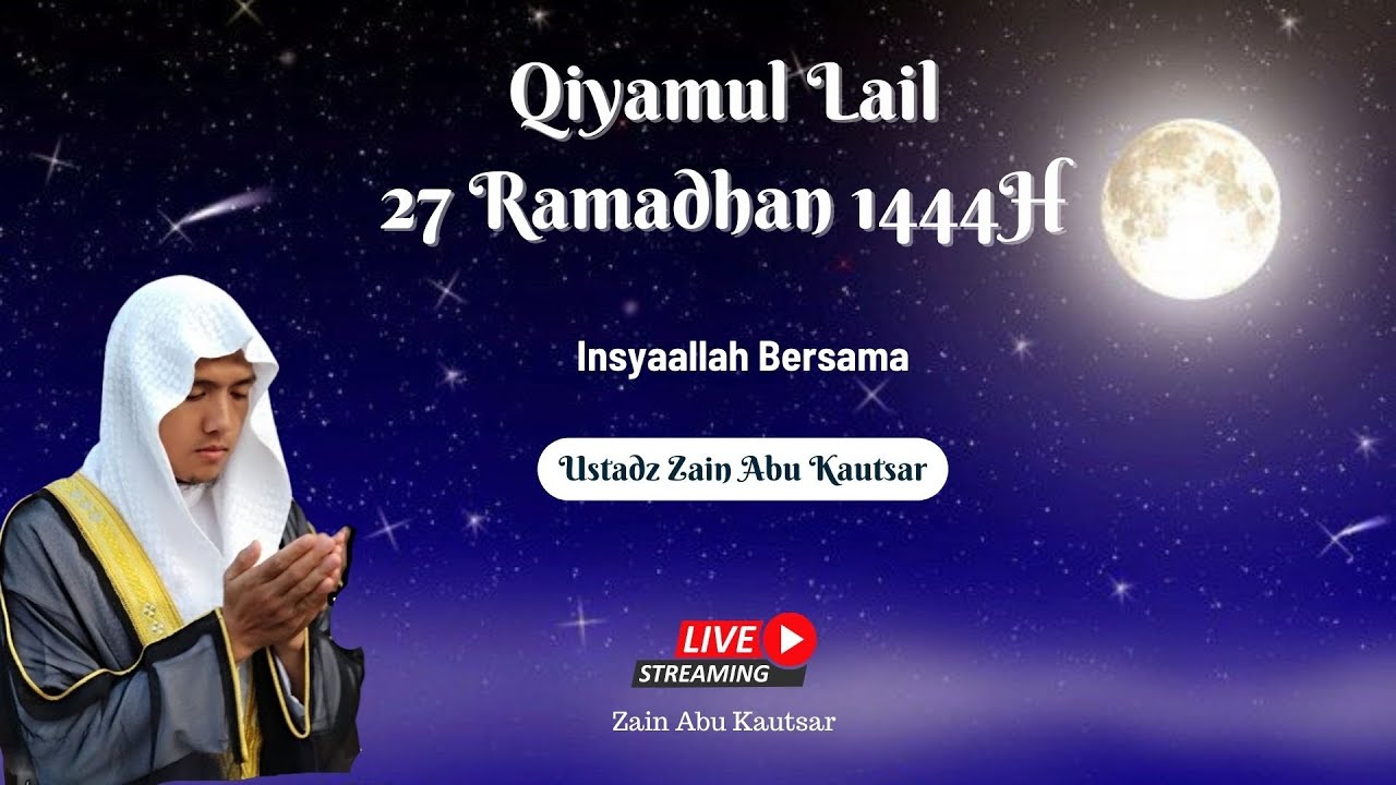 QIYAMUL LAIL 27 RAMADHAN 1444H - - Ust. Zain Abu Kautsar