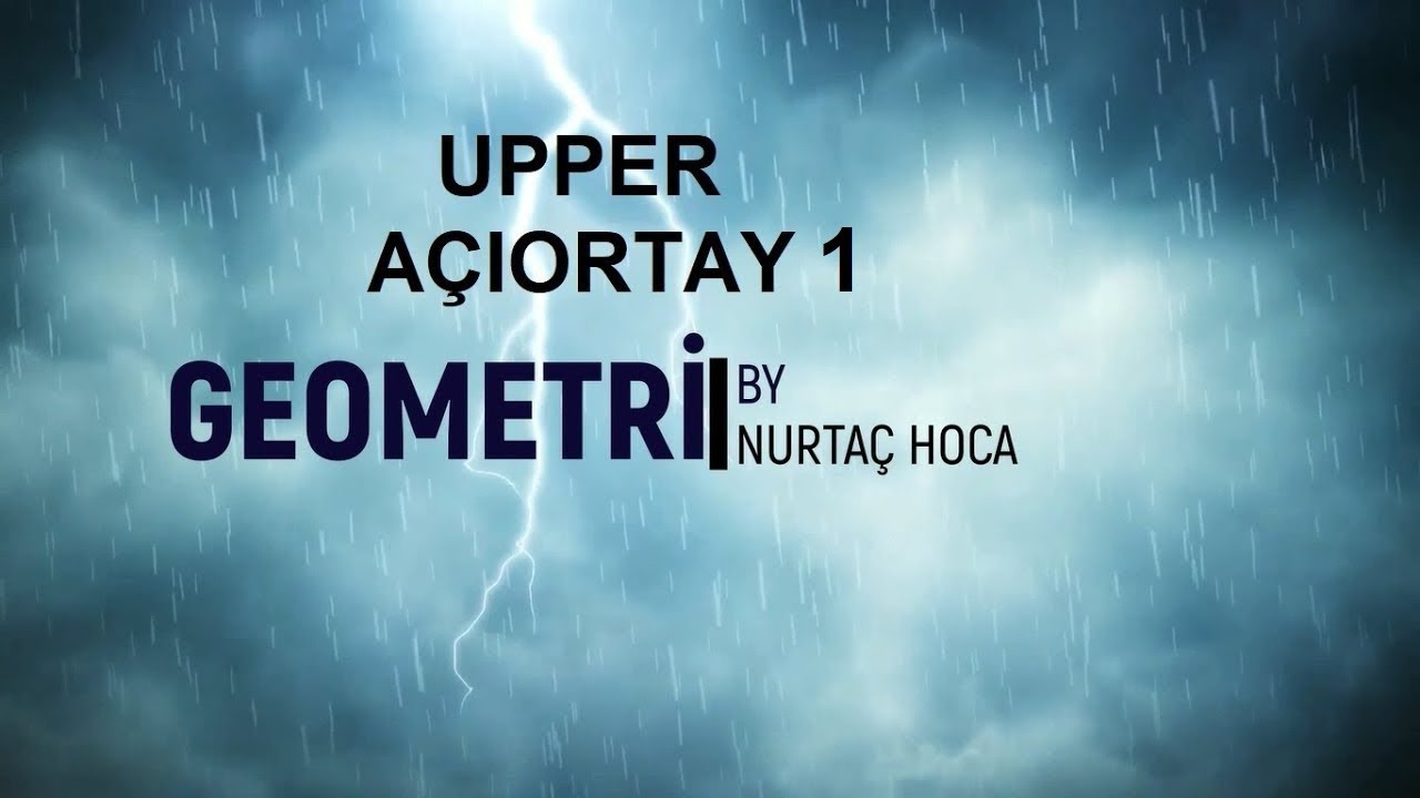 TYT- AYT Upper Geometri- Açıortay 1 (1-41)(Toplam 48 soru)(PDF indir)