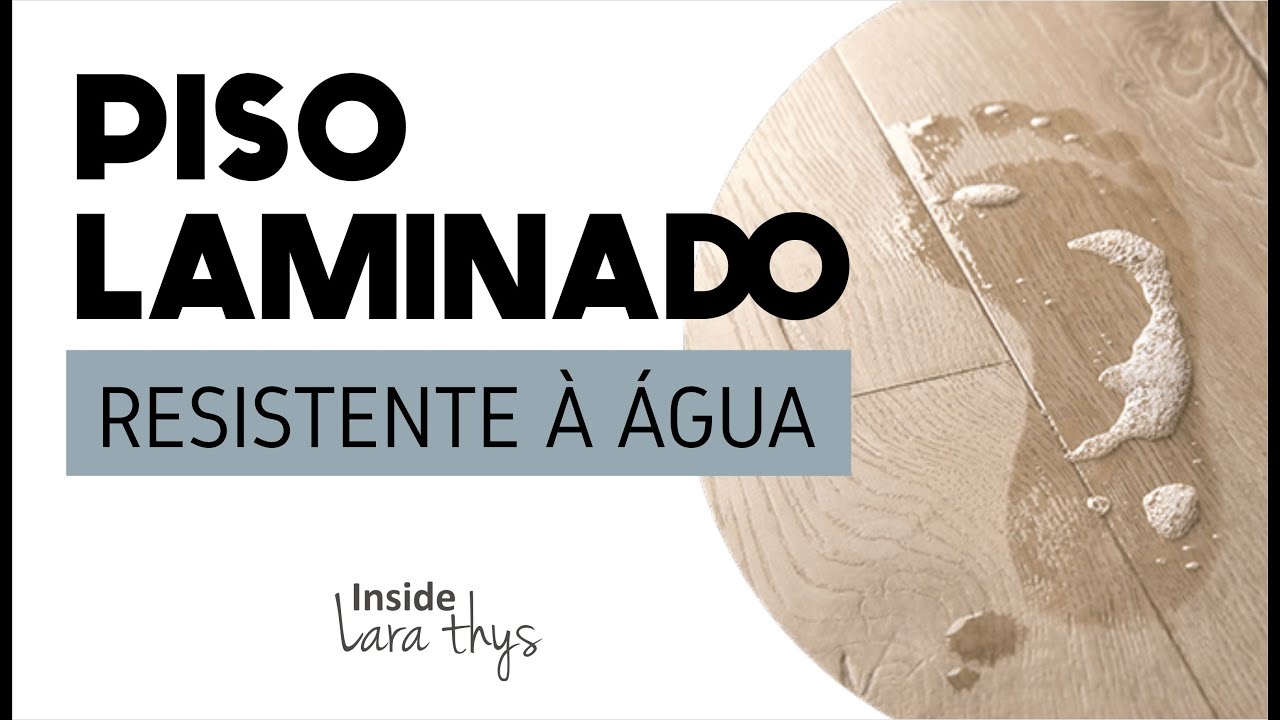 Piso Laminado RESISTENTE &Agrave; &Aacute;GUA - Inside Lara Thys