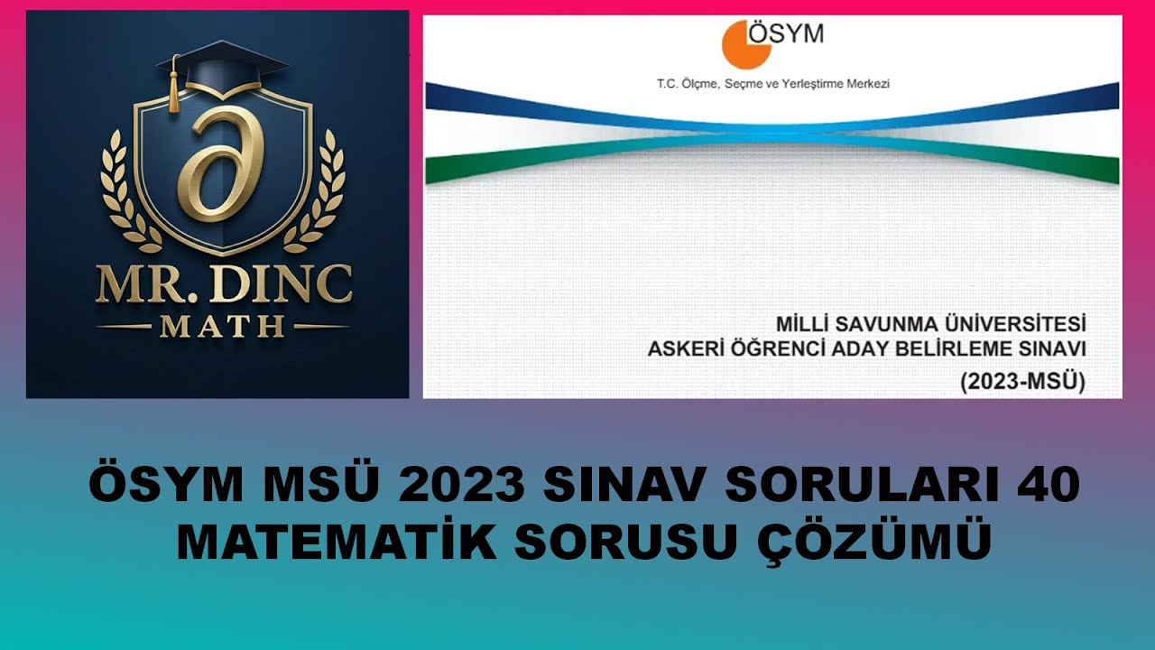 ÖSYM MSÜ 2023 SINAV SORULARI 40 MATEMATİK SORUSU ÇÖZÜMÜ