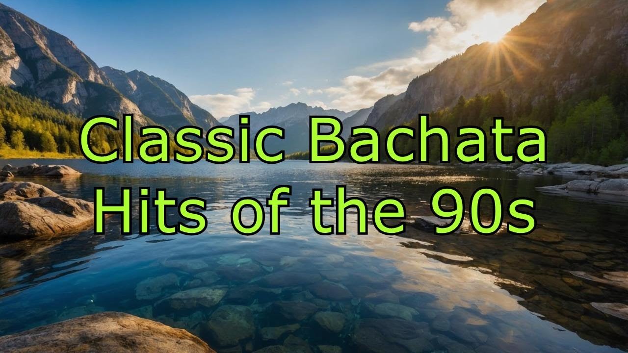Classic Bachata Hits of the 90s - Best of 90s Bachata Music