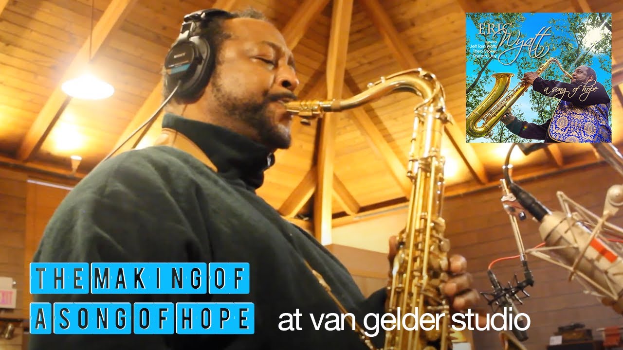 Eric Wyatt - The Making Of A Song Of Hope - Recorded At Van Gelder Studio