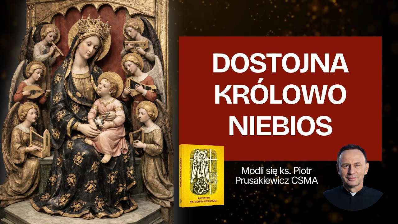 DOSTOJNA KR&Oacute;LOWO NIEBIOS | modlitwa do Matki Bożej