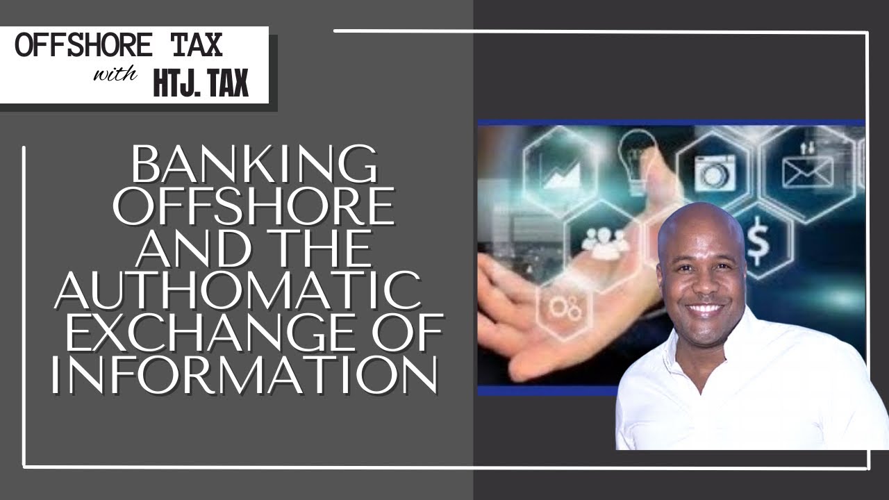 [ OFFSHORE TAX  ] Banking Offshore and The Automatic Exchange of Information.