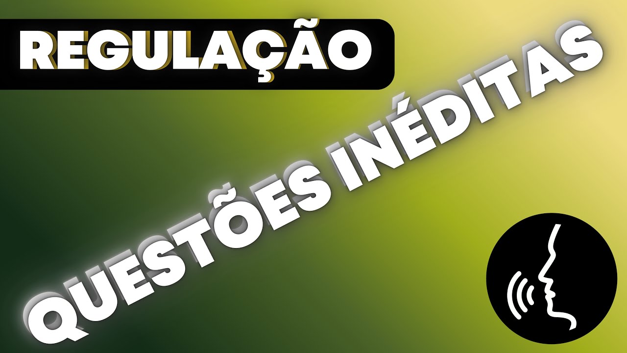 CONCURSOS PÚBLICOS | REGULAÇÃO: QUESTÕES que MAIS CAEM | INÉDITAS