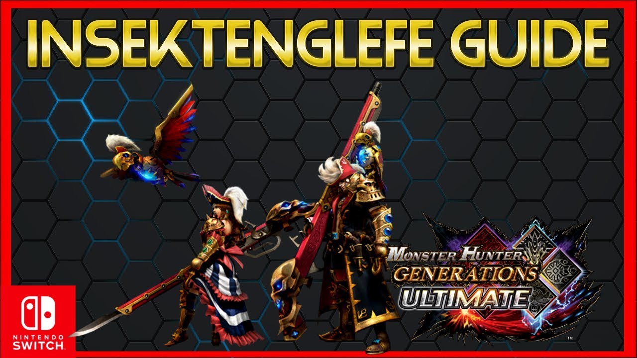 Insektenglefe Guide Deutsch I Monster Hunter Generations Ultimate I Alle Kampfstile